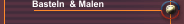 Basteln  & Malen
